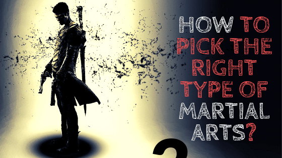 How To Pick The Right Type of Martial Arts