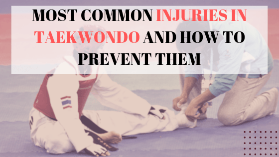 Most common injuries in taekwondo and how to prevent them