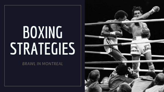 Brawl in Montreal Boxing Strategies