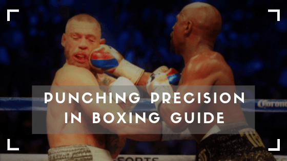Your Ultimate Punching Precision in Boxing Guide