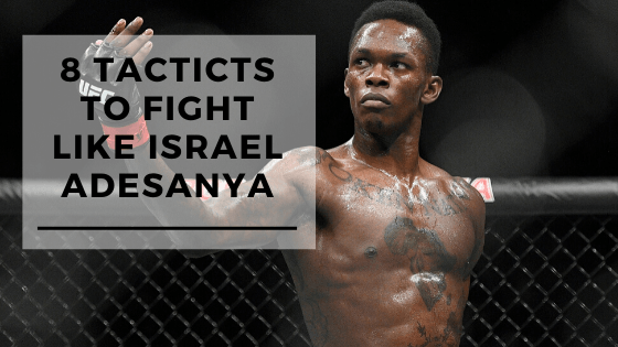 8 MMA Tactics to Learn From Israel Adesanya