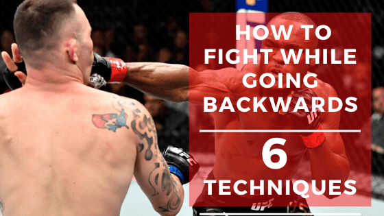 6 MMA Tactics For Fighting While Going Backwards