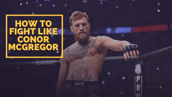 How to Fight like Conor McGregor - 10 MMA Strategies