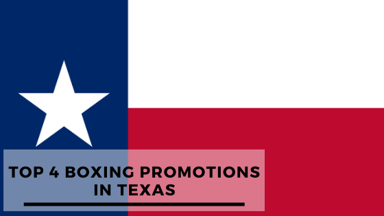Top 4 Boxing Promotions In Texas