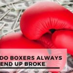 Why Do Boxers Always End Up Broke or Bankrupt?