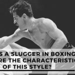 What Is A Slugger In Boxing? What Are The Characteristics Of This Style?