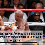 Why Do Boxing/MMA Referees Say “Protect Yourself At All Times”?