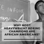 Why Most Heavyweight Boxing Champions Are African-Americans