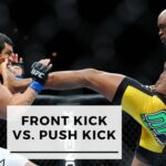 Front Kick Vs. Push kick/teep, What Is The Difference?