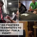 Why Do Fighters Need Teammates To Cut Weight For A Fight?